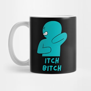 Itch B!tch Mug